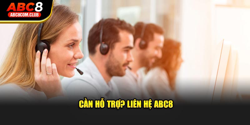 Cần hỗ trợ? Liên hệ ABC8