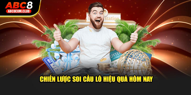 Chiến lược soi cầu lô hiệu quả hôm nay