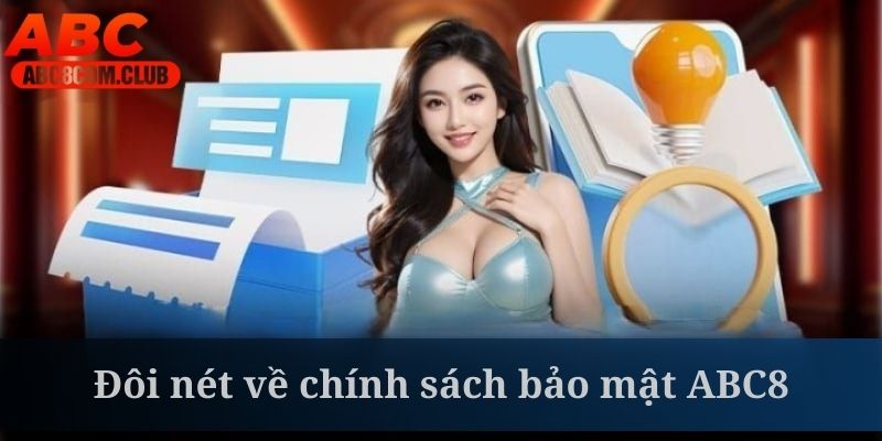 Chính sách bảo mật ABC8 là thông tin người chơi nên hiểu rõ