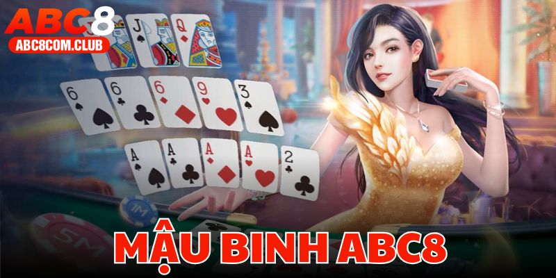 Mậu Binh ABC8 - Lựa Chọn Giải Trí Sinh Lời Hàng Đầu 2025