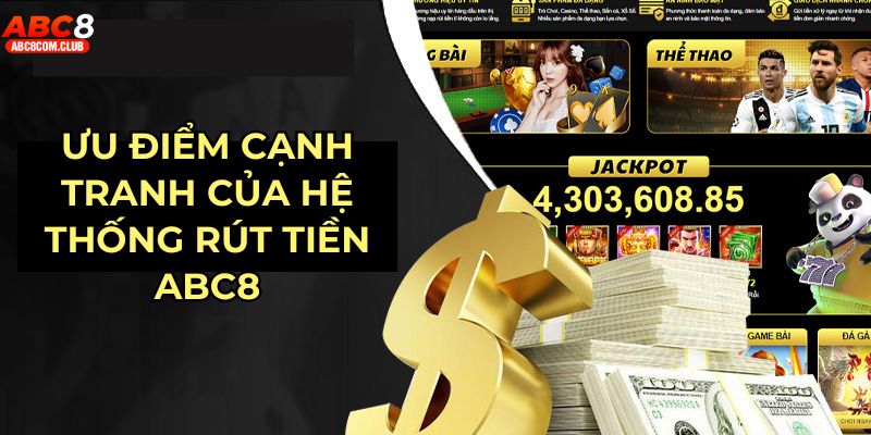 Ưu điểm cạnh tranh của hệ thống rút tiền ABC8